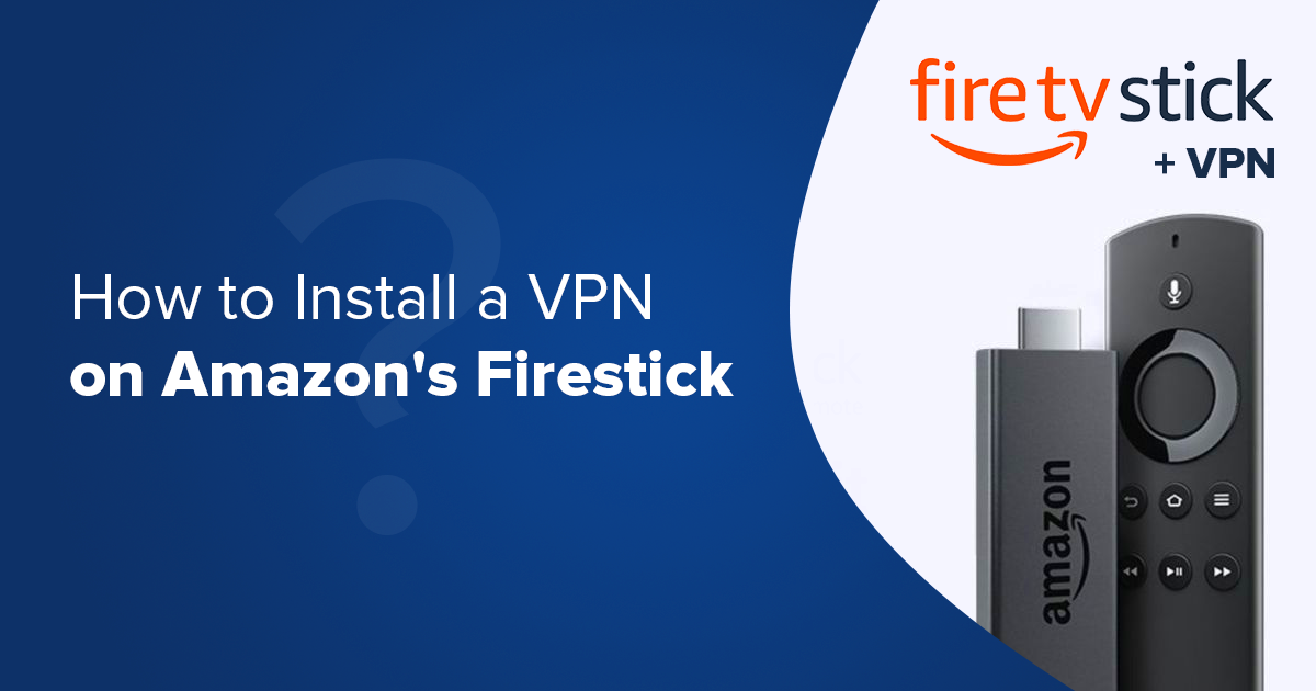 كيفية تثبيت الشبكة الافتراضية الخاصة على جهازAmazon Fire TV Stick